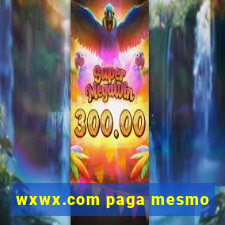 wxwx.com paga mesmo